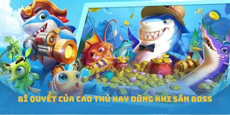 Bí quyết của cao thủ hay dùng khi săn boss